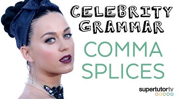 Comma Splice Errors: Celebrity Grammar feat. Katy Perry.  Learn from celeb mistakes!