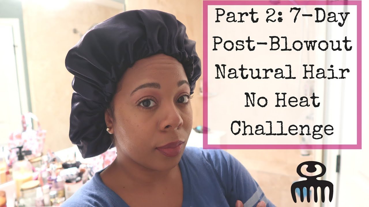 Part 2 7 Day Post Blowout Natural Hair No Heat Challenge Youtube