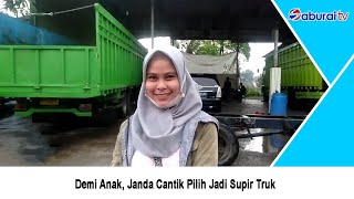 Demi Anak, Janda Cantik Pilih Jadi Supir Truk   SaburaiNEWS