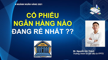 Cổ phiếu ngân hàng nào đang rẻ nhất ?? (MBB, TCB, ACB, STB, HDB, OCB, TPB, MSB, LPB)
