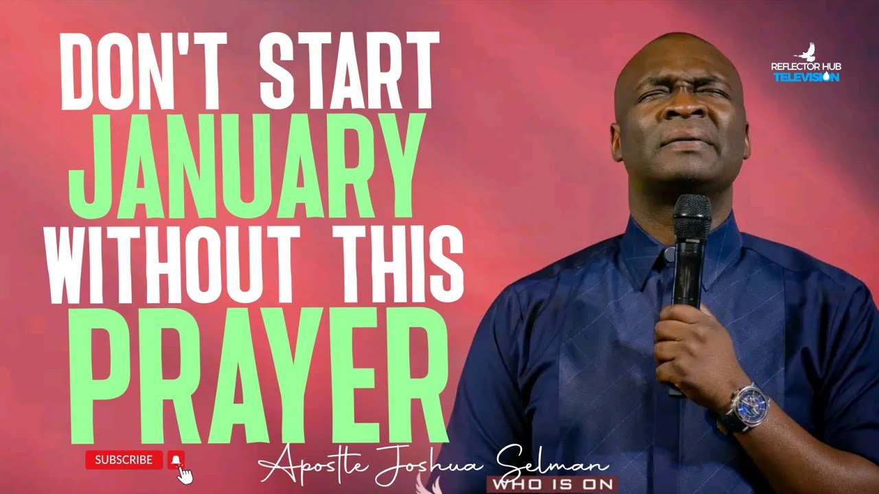 START 2024 WITH POWERFUL PROPHETIC PRAYERS - APOSTLE JOSHUA SELMAN ...