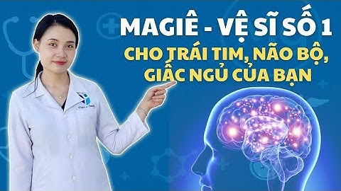 MAGIE – Vi chất “bị lãng quên” nhưng có thể ngăn ngừa tới 160 loại bệnh!