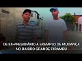 Evandro: De Ex-presidiáro a exemplo de mudança no Bairro Grande Pirambu
