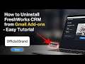 How to uninstall Freshworks CRM from Gmail add-ons - Easy Tutorial