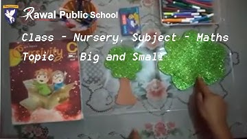 Class - Nursery, Subject - Maths, Topic  - Big and Small, Rawal Public School