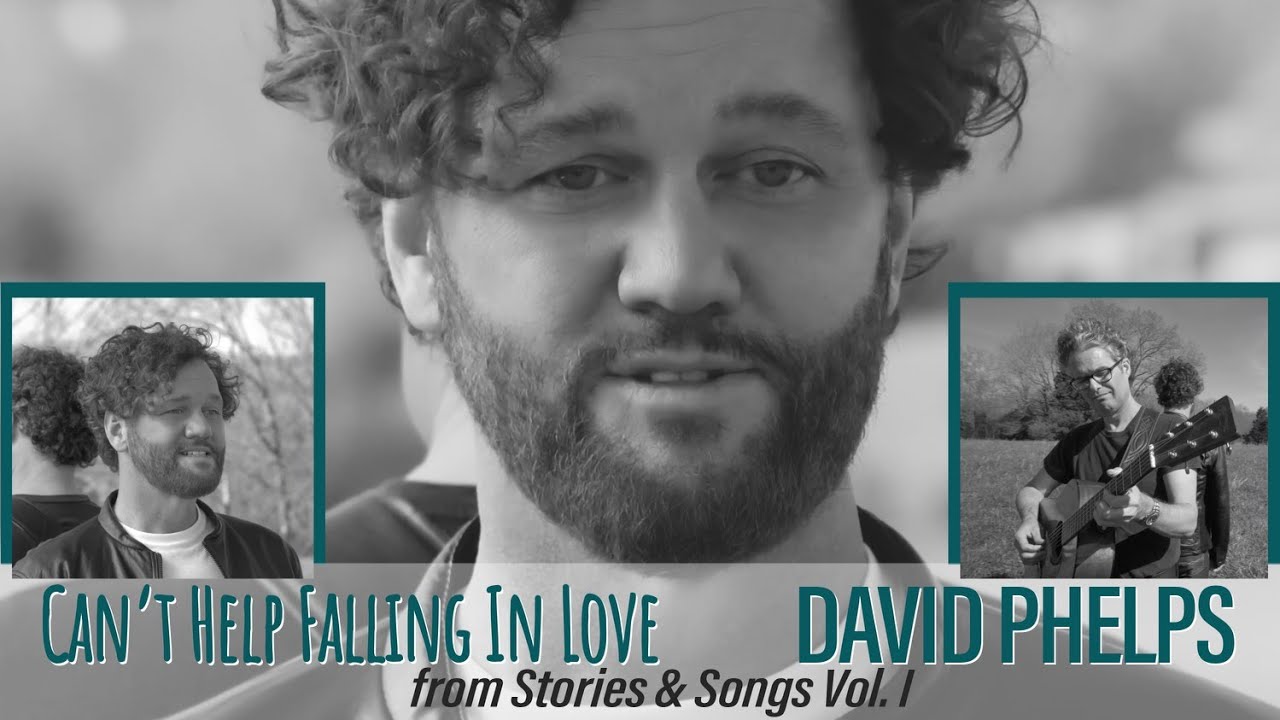 David Phelps - Can't Help Falling In Love from Stories & Songs Vol. I (Official Music Video) David Phelps - Can't Help Falling In Love from Stories & Songs Vol. I (Official Music Video)