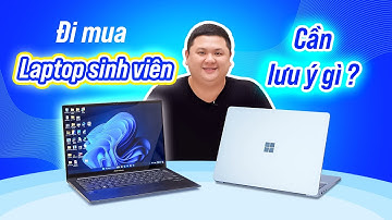 Sinh viên đi mua laptop: 5 điều bạn cần lưu ý