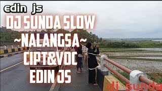 Dj sunda slow~Nalangsa~voc&cipt Edin js