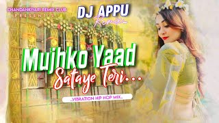 Mujhko Yaad Sataye Teri | Vibration Humming Hip Hop Mix | Dj Appu Remix 2023