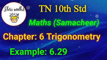 TN 10th Std (Samacheer) Maths Chapter: 6 Trigonometry Example: 6.29