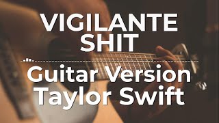 Video thumbnail of "Vigilante Shit (Guitar Version) - Taylor Swift | Lyric Video"