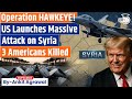 Operation Hawkeye: US carries out 'massive' strike against IS in Syria | Ankit Agrawal Study IQ
