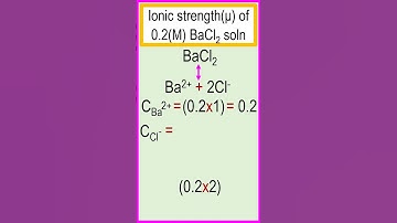 Determine the ionic strength(μ) of a solution that contains 0.2(M) BaCl2. #chemistry