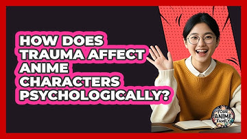 How Does Trauma Affect Anime Characters Psychologically? - Your Anime Family