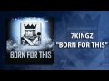7kingZ - "Born For This"