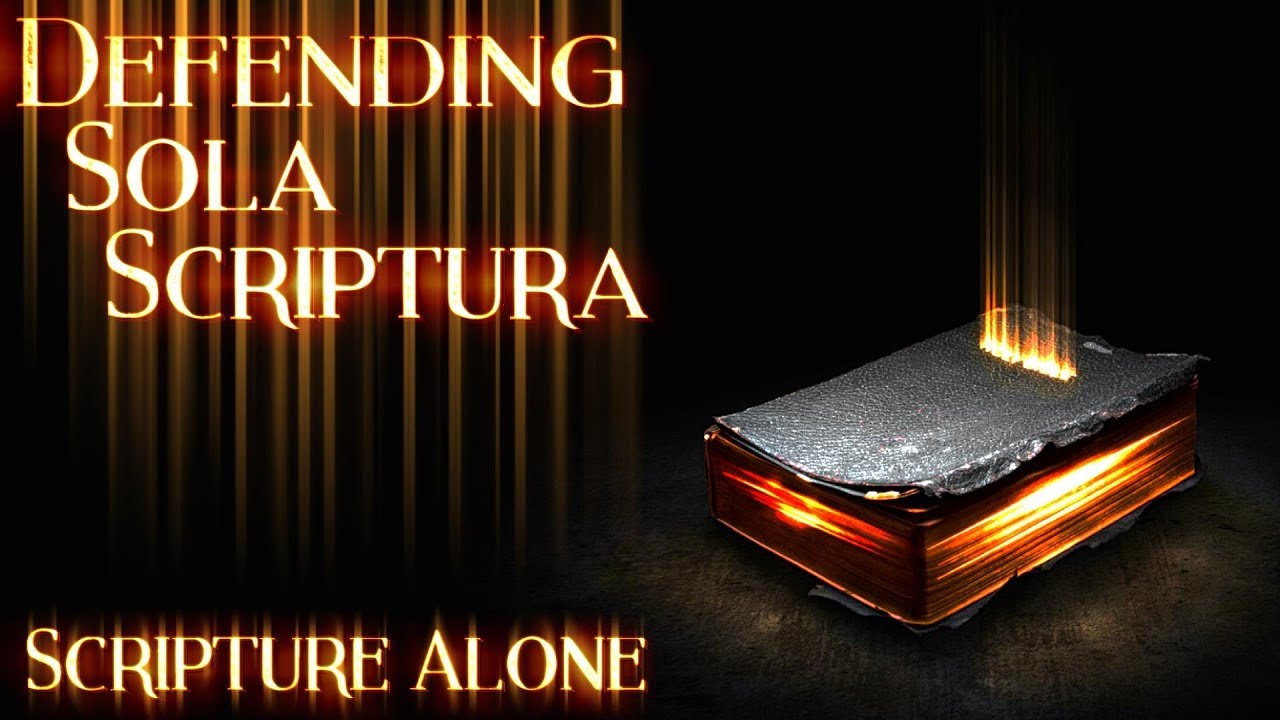 Defending Sola Scriptura (Scripture Alone) - YouTube