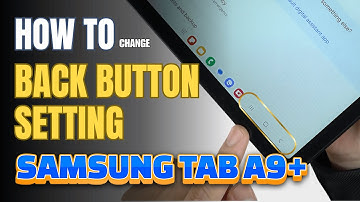 How to enable Back button setting on Samsung Galaxy Tab A9+