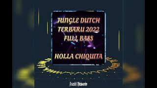 DJ JUNGLE DUTCH TERBARU 2022 FULL BASS | HOLLA CHIQUITA | DJ FULL BASS | DJ REMIX | DJ VIRAL 2022