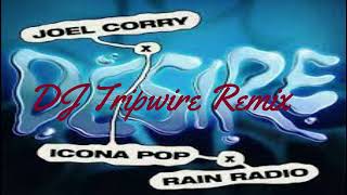 "Desire" - Joel Corry, Icona Pop, Rain Radio -  DJ Tripwire Remix 1A