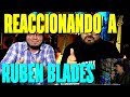 RUBEN BLADES-EL PADRE ANTONIO-MEXICANOS REACCIONAN