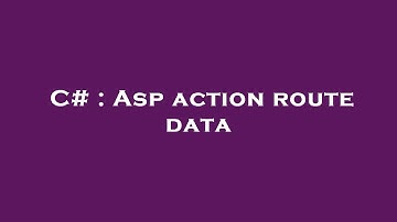 C# : Asp action route data