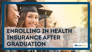 Enrolling In Health Insurance After Graduation