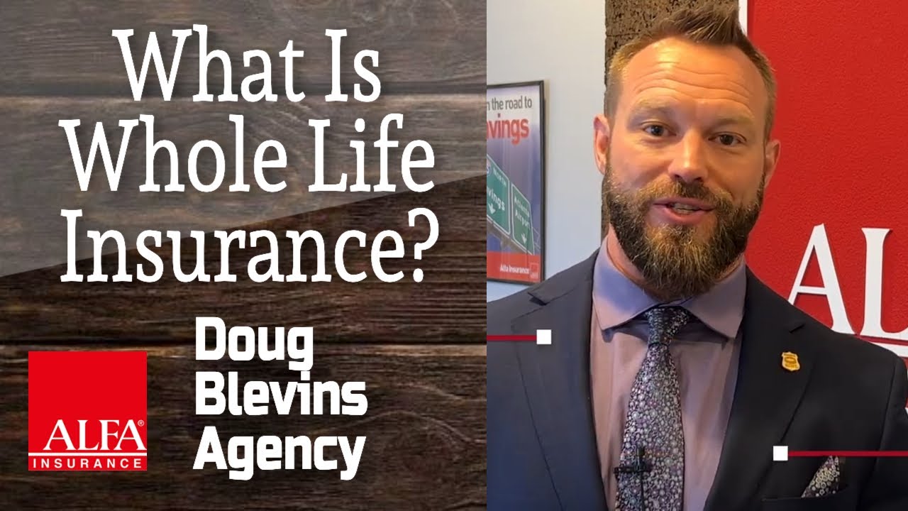 What Is Whole Life Insurance? ALFA Insurance Doug Blevins Agency