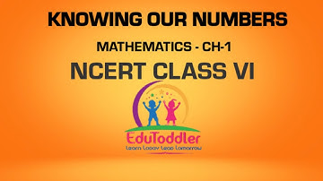 Knowing Our Numbers Part 1 - CBSE Class VI Math Chapter - 1
