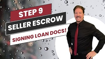 Seller Escrow Process Step Nine | Signing Loan Docs