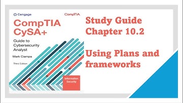 CompTIA CySA+ Guide to Cybersecurity Analyst (CSO-003) Chapter 10.2: Using Plans and Frameworks