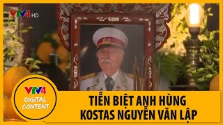 Tiễn biệt anh hùng Kostas Nguyễn Văn Lập | VTV4