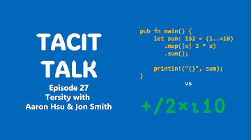 Tacit Talk Episode 27: Tersity with Aaron Hsu and Jon Smith