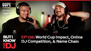 But I Know The DJ EP 135: World Cup Impact, Online DJ Competition, & Name Chain
