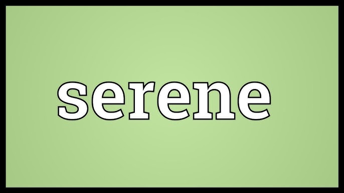 Serene Meaning - YouTube Serene Meaning - YouTube