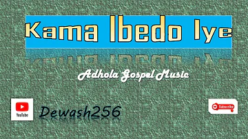 Kama Ibedo Iye - Adhola Gospel Music