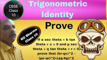 If a sec theta + b tan theta + c = 0 and p sec theta + q tan theta + r = 0, prove that (br-qc)^2 - (