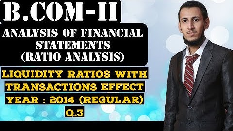 Ratio Analysis || Liquidity Ratios With Transactions Effects || Advanced Accounting B.COM-II