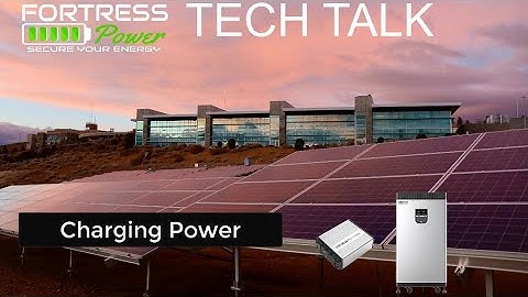 Fortress Power Tech Talk -  Episode 22 Charging Power
