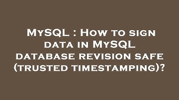 MySQL : How to sign data in MySQL database revision safe (trusted timestamping)?