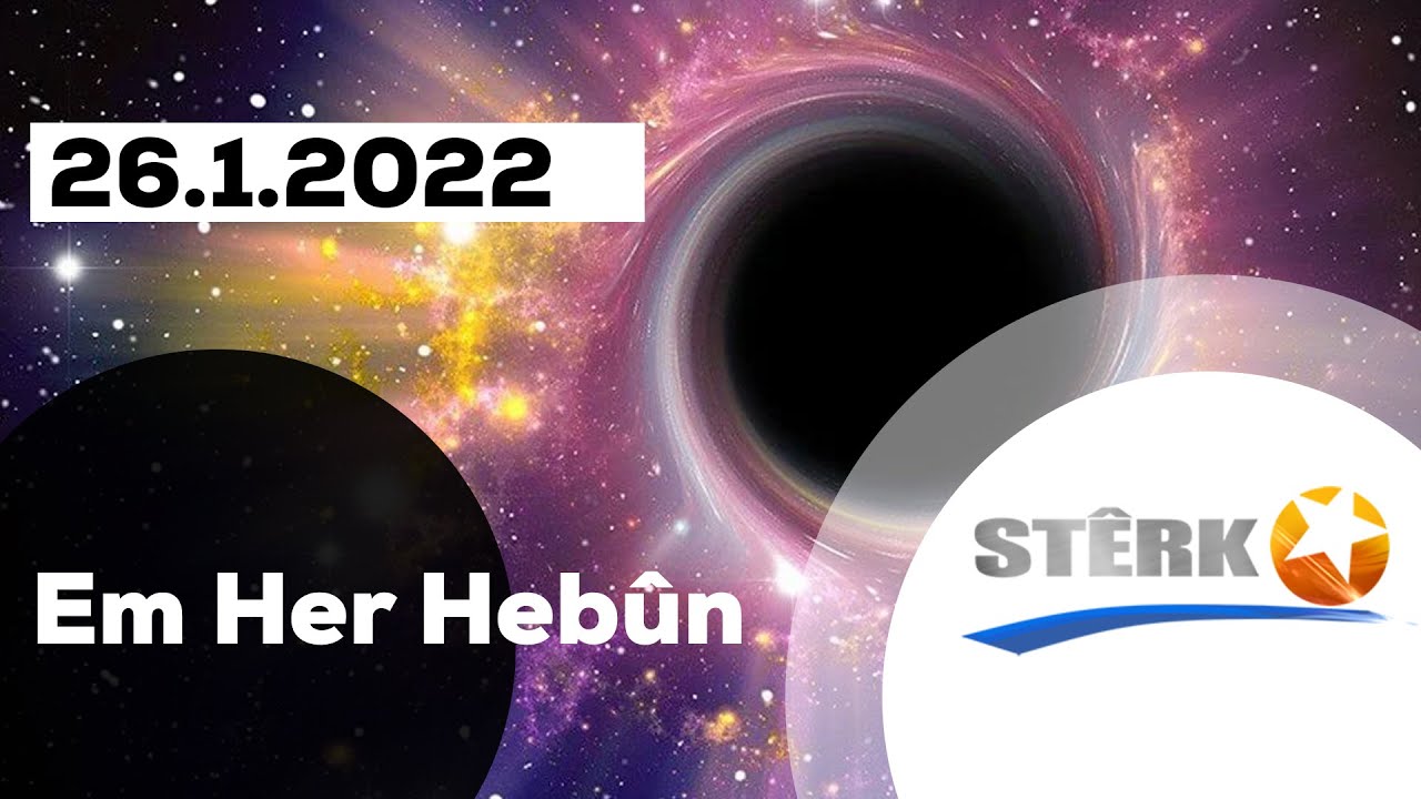 Em Her Hebûn - 26.1.2022