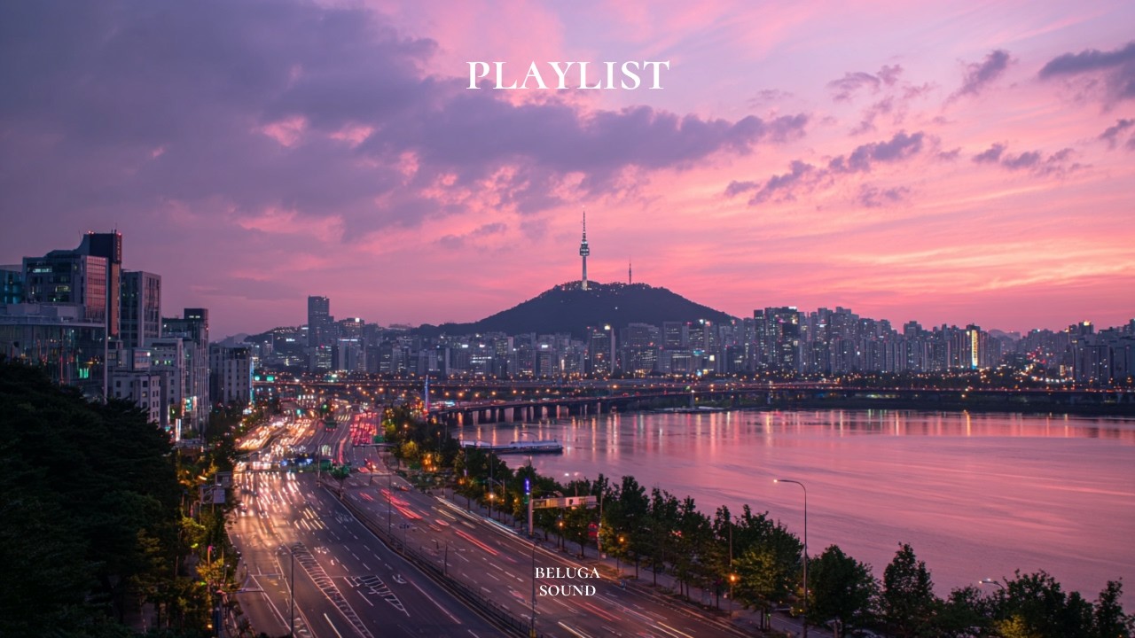 [Playlist] 한강 드라이브 가자 I Seoul City Pop with Han-river Sunset & Namsan Lights