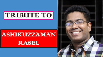 A Tribute To ASHIKUZZAMAN RASEL
