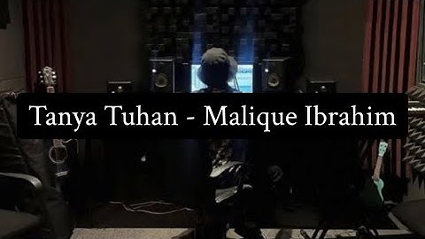 Tanya Tuhan - Malique Ibrahim