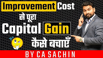 How calculate Capital Gain with Indexation | Improvement Cost कितनी ले सकते हैं | Gift Valuation |