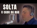 Solta O Cabo Da Nau Milton Cardoso mp3