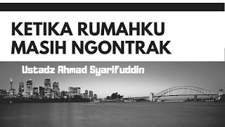 Mutiara Nasihat | Ketika Rumahku Masih Ngontrak | ustadz Ahmad Syarifuddin |