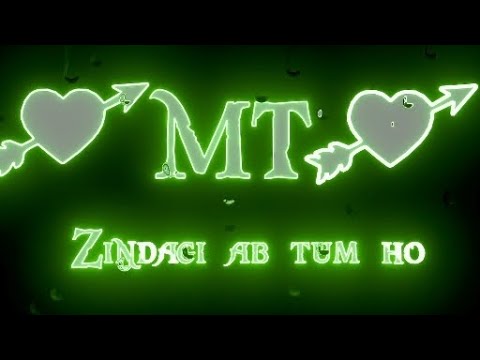 Zindagi Ab Tum ho MT name status ||  MT Love Whatsapp  status || MT letter love status ||