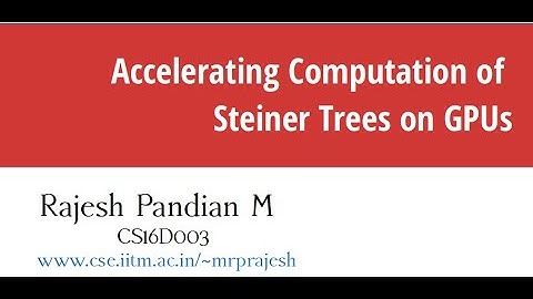 Accelerating Computation of Steiner Trees on GPUs  | Rajesh Pandian M | IJPP 2022