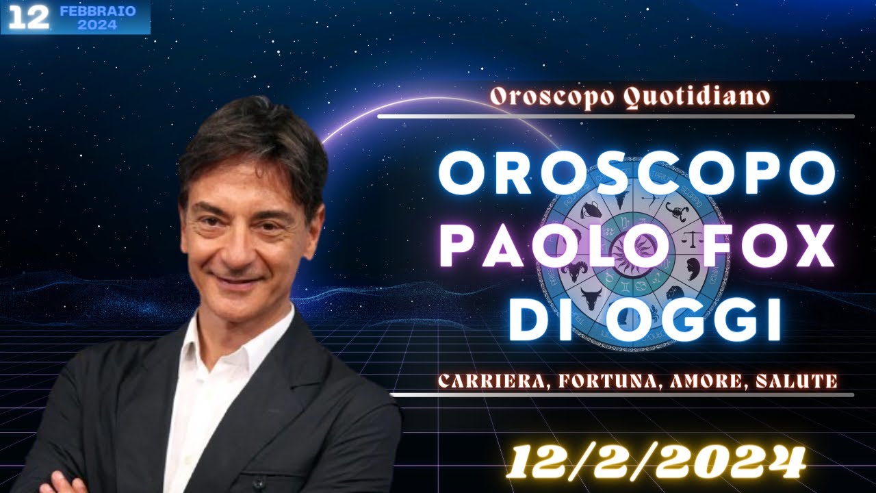 Oroscopo di Paolo Fox del: Lunedì in 12/2/2024 | Paolo Fox Oggi - YouTube
