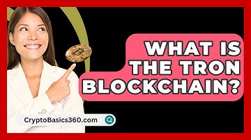 What Is the Tron Blockchain? - CryptoBasics360.com